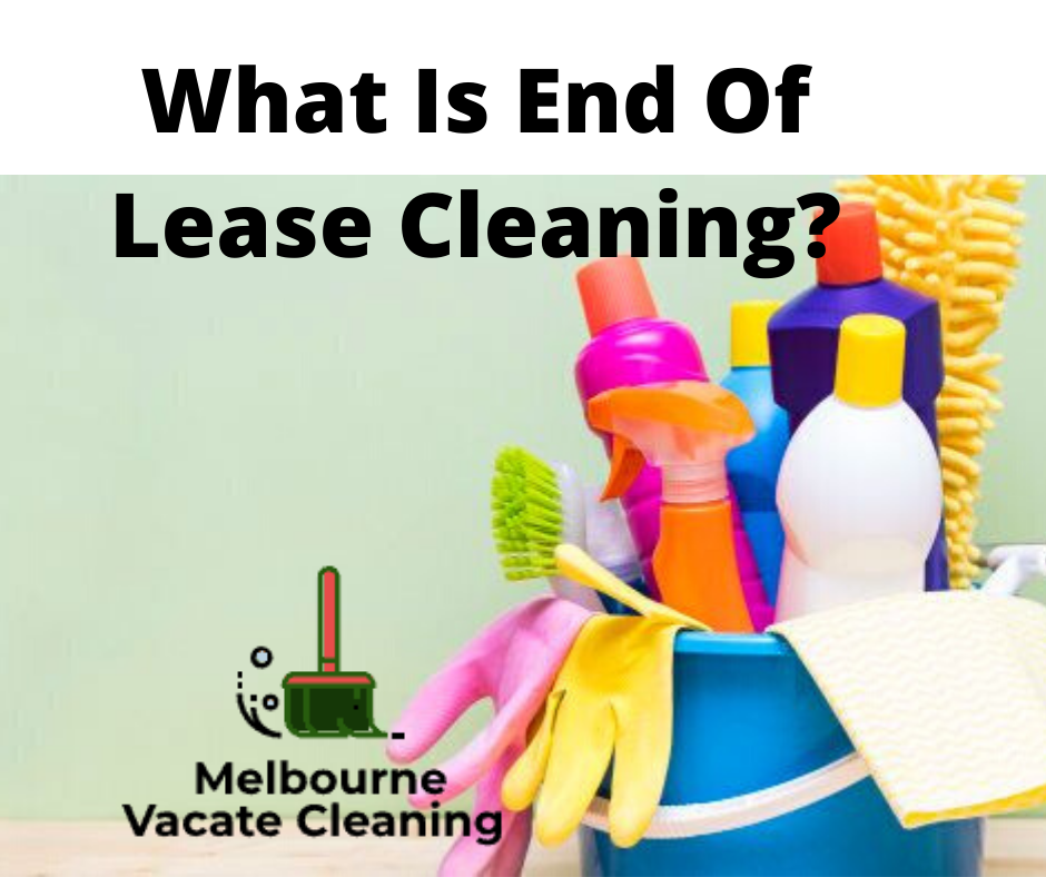 What Is End Of Lease Cleaning?